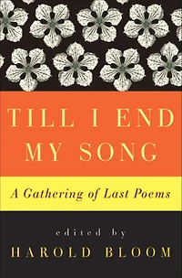 Till I End My Song: A Gathering of Last Poems