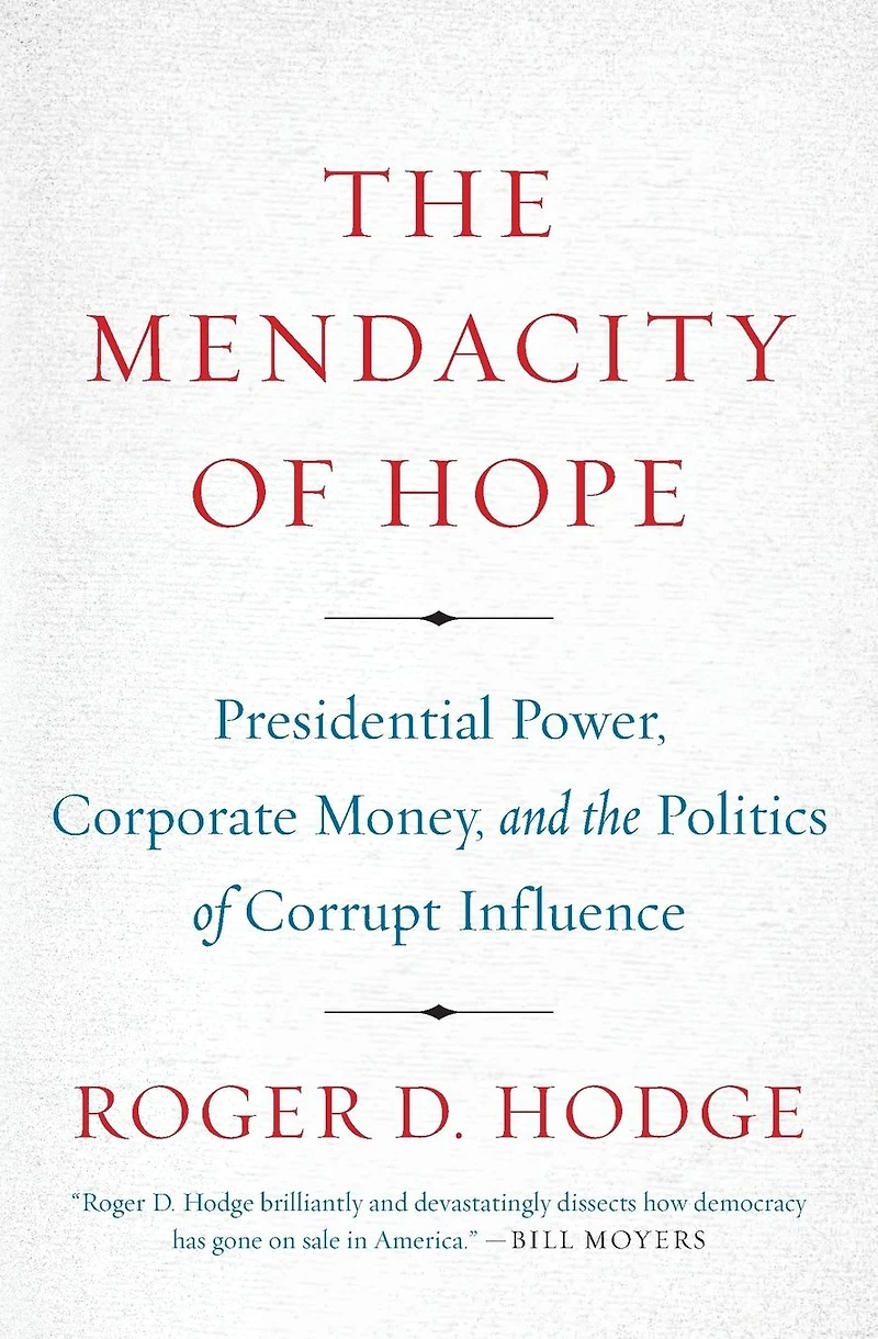 the Mendacity of Hope: Barack Obama and Betrayal American Liberalism