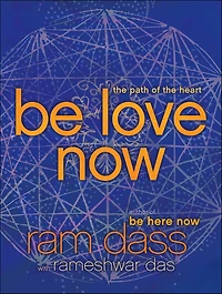 Be Love Now: the Path of Heart