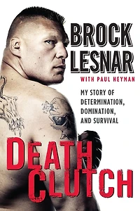 Death Clutch: My Story of Determination, Domination, and Survival