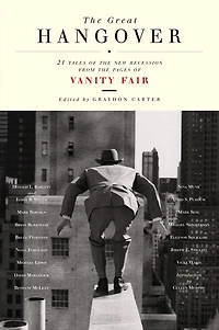 the Great Hangover: 21 Tales of New Recession from Pages Vanity Fair