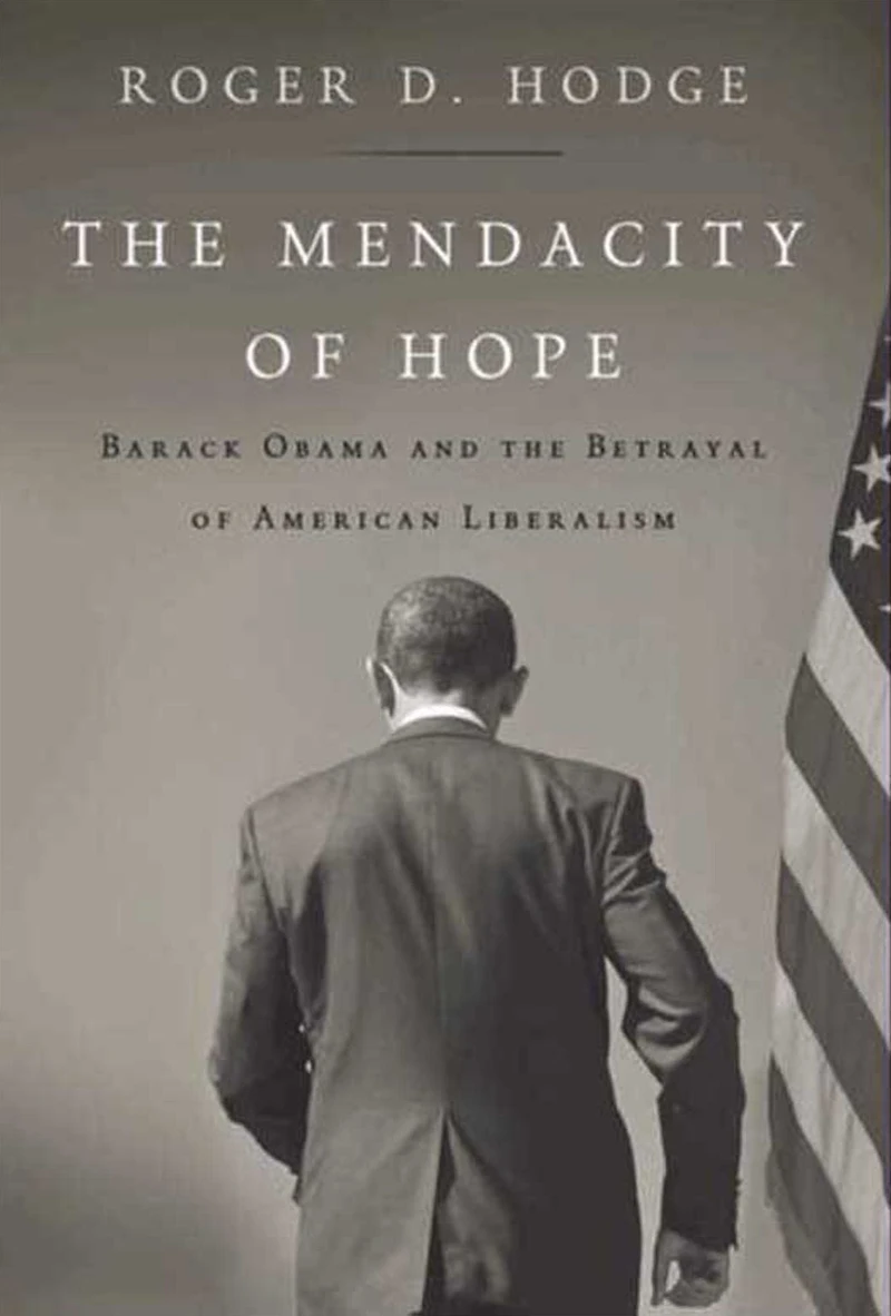 the Mendacity of Hope: Barack Obama and Betrayal American Liberalism