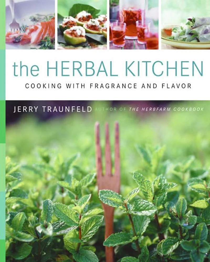 The Herbal Kitchen: Cooking with Fragrance and Flavor