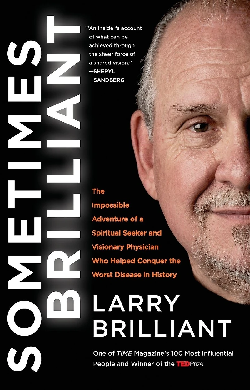 Sometimes Brilliant: the Impossible Adventure of a Spiritual Seeker and Visionary Physician Who Helped Conquer Worst Disease History