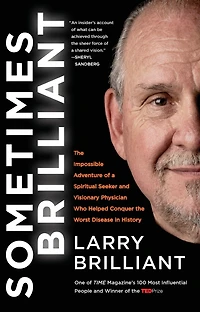 Sometimes Brilliant: the Impossible Adventure of a Spiritual Seeker and Visionary Physician Who Helped Conquer Worst Disease History
