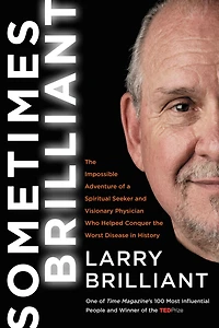 Sometimes Brilliant: the Impossible Adventure of a Spiritual Seeker and Visionary Physician Who Helped Conquer Worst Disease History