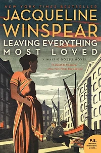 Leaving Everything Most Loved (Maisie Dobbs Series #10)