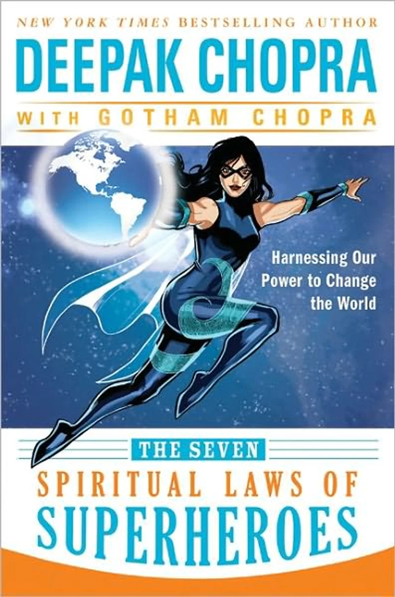 the Seven Spiritual Laws of Superheroes: Harnessing Our Power to Change World