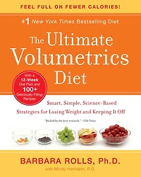 The Ultimate Volumetrics Diet: Smart, Simple, Science-Based Strategies for Losing Weight and Keeping It Off
