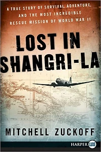 Lost Shangri-La (Enhanced Edition): A True Story of Survival, Adventure, and the Most Incredible Rescue Mission World War II