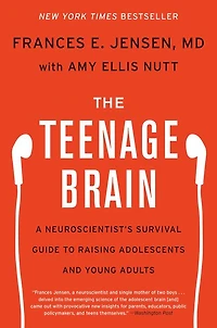 The Teenage Brain: A Neuroscientist's Survival Guide to Raising Adolescents and Young Adults