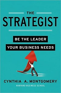 the Strategist: Be Leader Your Business Needs
