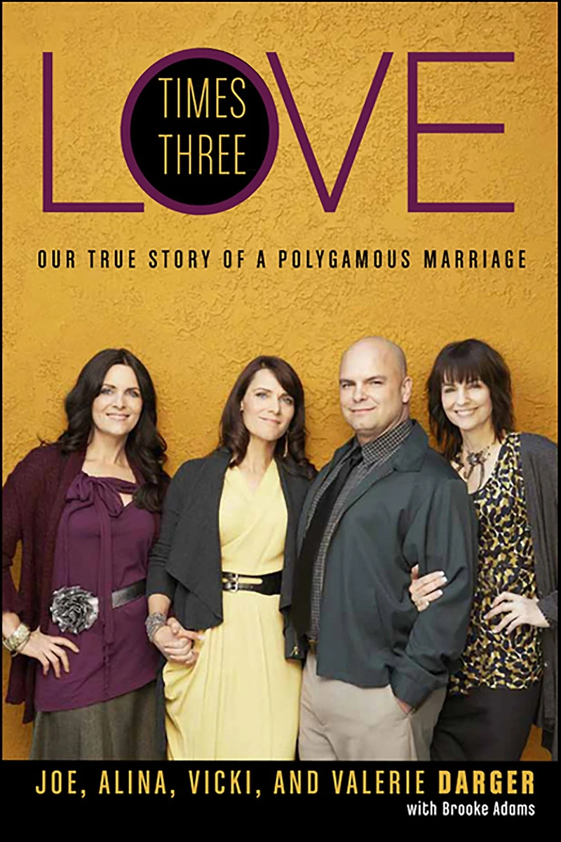 Love Times Three: The True Story of a Polygamous Marriage