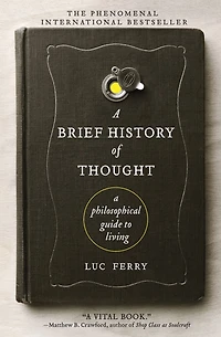 A Brief History of Thought: Philosophical Guide to Living