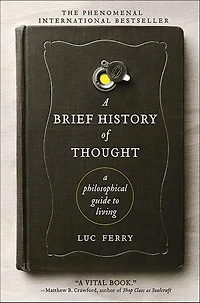 A Brief History of Thought: Philosophical Guide to Living