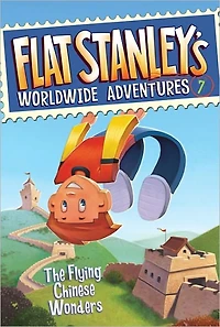 The Flying Chinese Wonders (Flat Stanley's Worldwide Adventures Series #7)