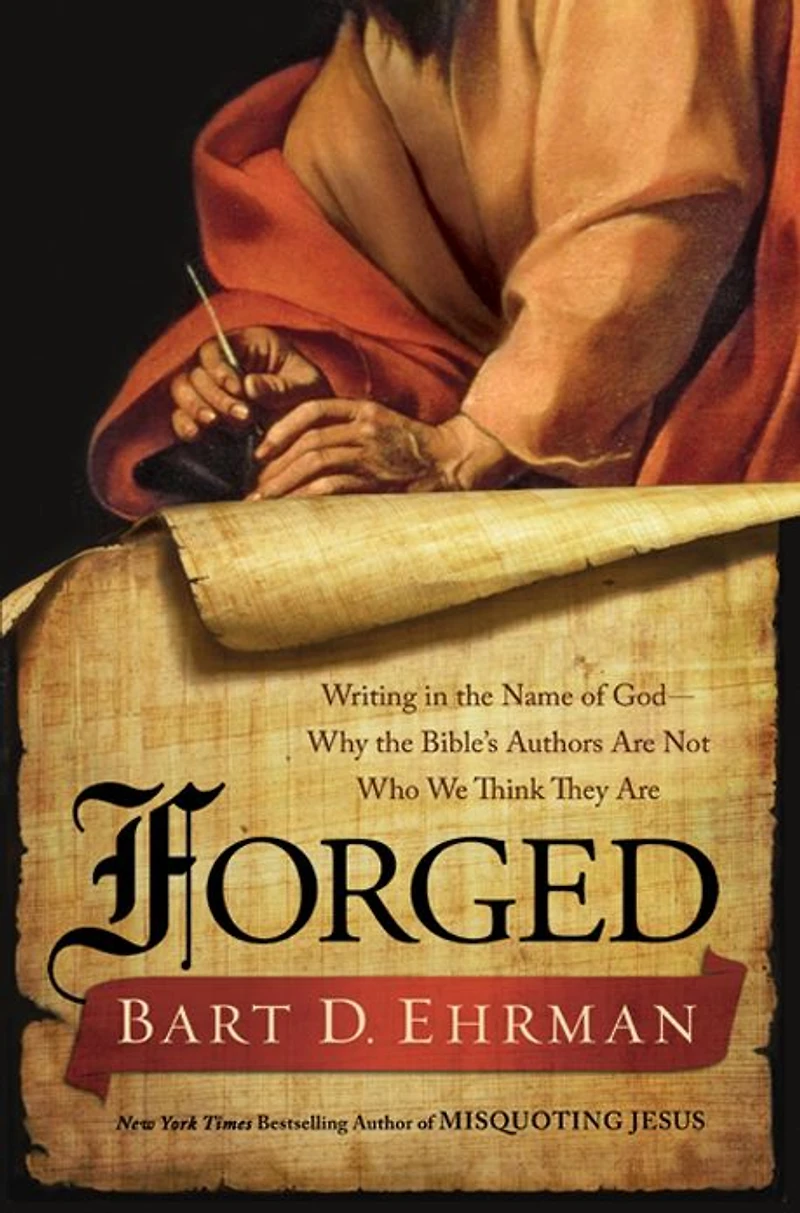 Forged: Writing the Name of God--Why Bible's Authors Are Not Who We Think They