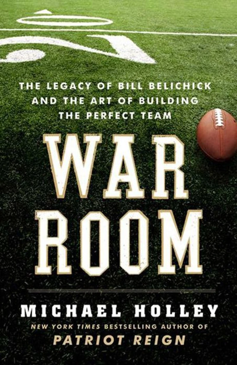War Room: the Legacy of Bill Belichick and Art Building Perfect Team