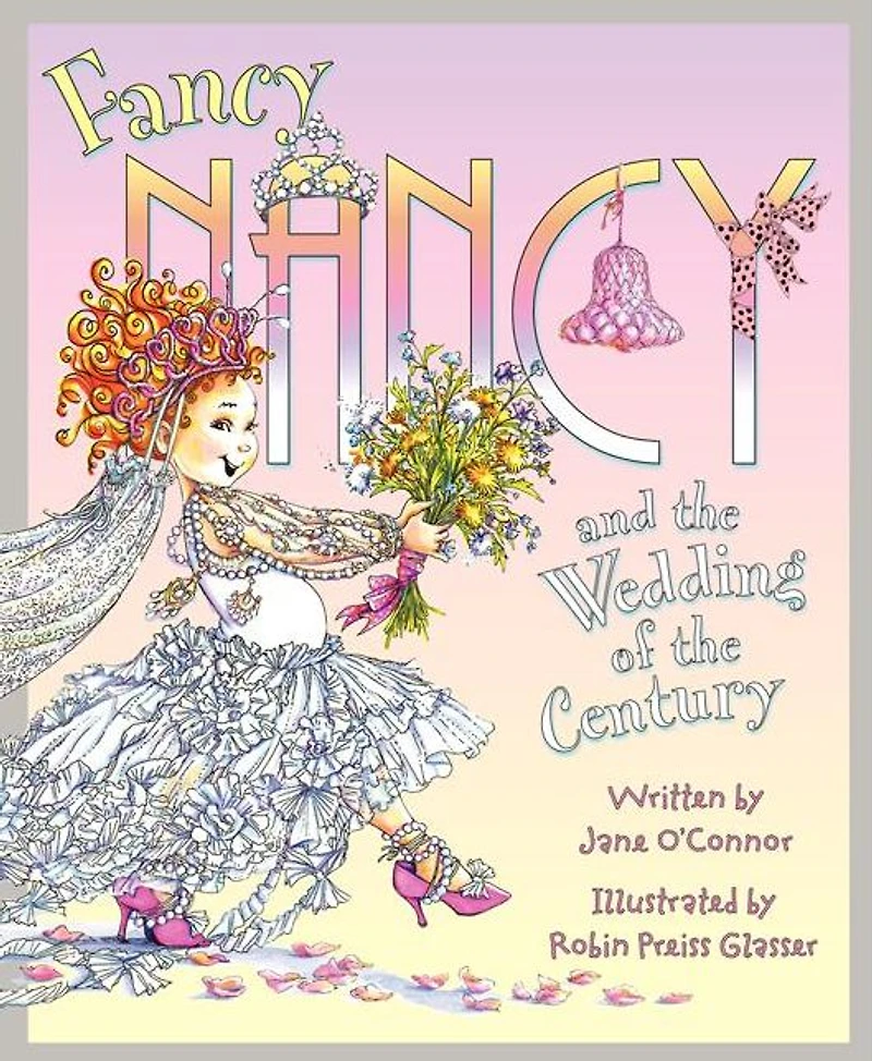 Fancy Nancy and the Wedding of Century