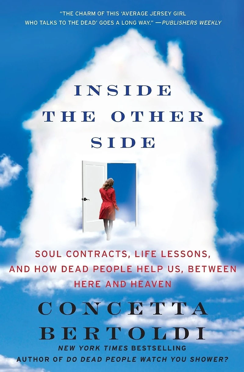 Inside the Other Side: Soul Contracts, Life Lessons, and How Dead People Help Us, Between Here Heaven
