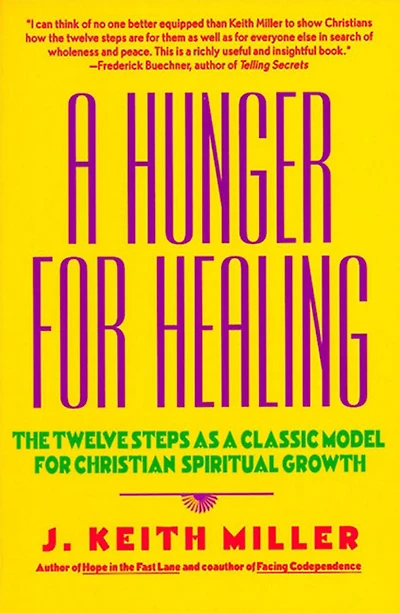 a Hunger for Healing: The Twelve Steps as Classic Model Christian Spiritual Growth