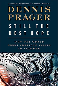 Still the Best Hope: Why World Needs American Values to Triumph