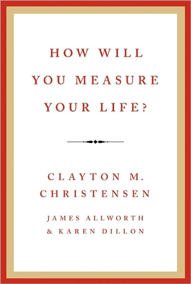 How Will You Measure Your Life?