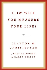 How Will You Measure Your Life?