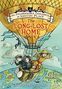 The Incorrigible Children of Ashton Place: Book VI: Long-Lost Home