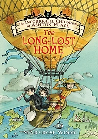 The Incorrigible Children of Ashton Place: Book VI: Long-Lost Home