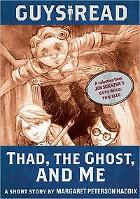 Thad, the Ghost, and Me: A Short Story from Guys Read: Thriller