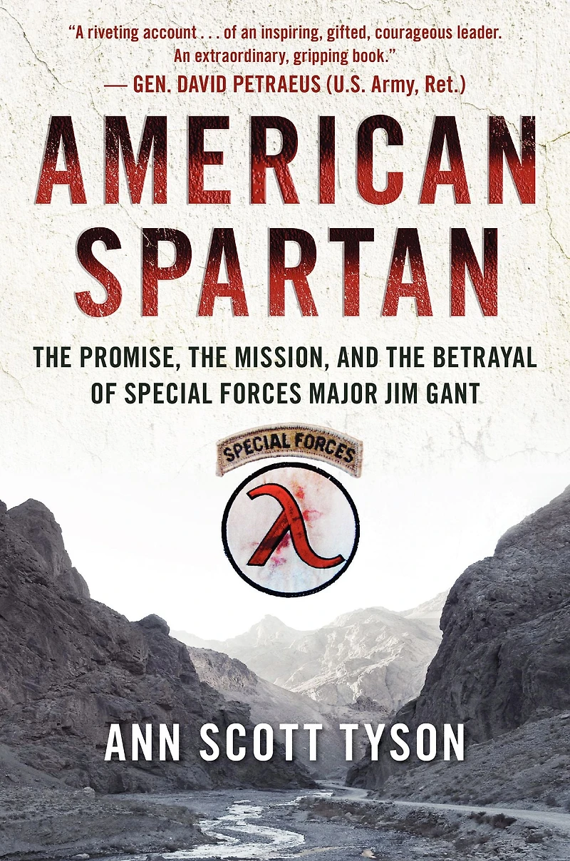 American Spartan: the Promise, Mission, and Betrayal of Special Forces Major Jim Gant