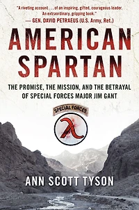 American Spartan: the Promise, Mission, and Betrayal of Special Forces Major Jim Gant