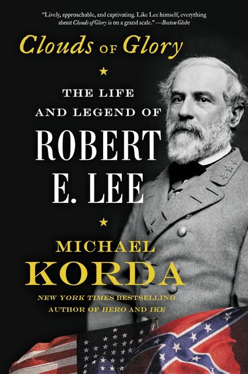 Clouds of Glory: The Life and Legend Robert E. Lee