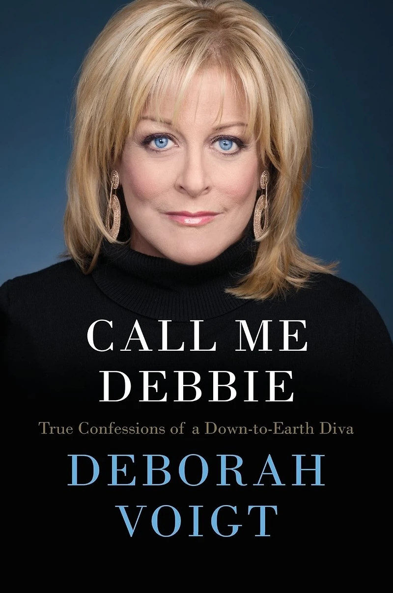 Call Me Debbie: True Confessions of a Down-to-Earth Diva