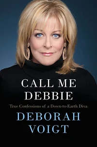 Call Me Debbie: True Confessions of a Down-to-Earth Diva