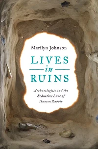 Lives Ruins: Archaeologists and the Seductive Lure of Human Rubble