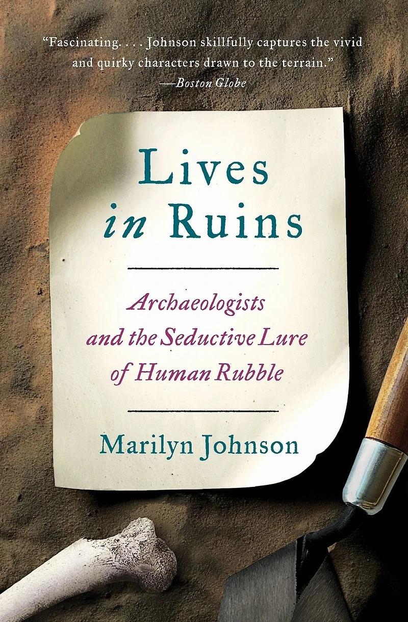 Lives Ruins: Archaeologists and the Seductive Lure of Human Rubble
