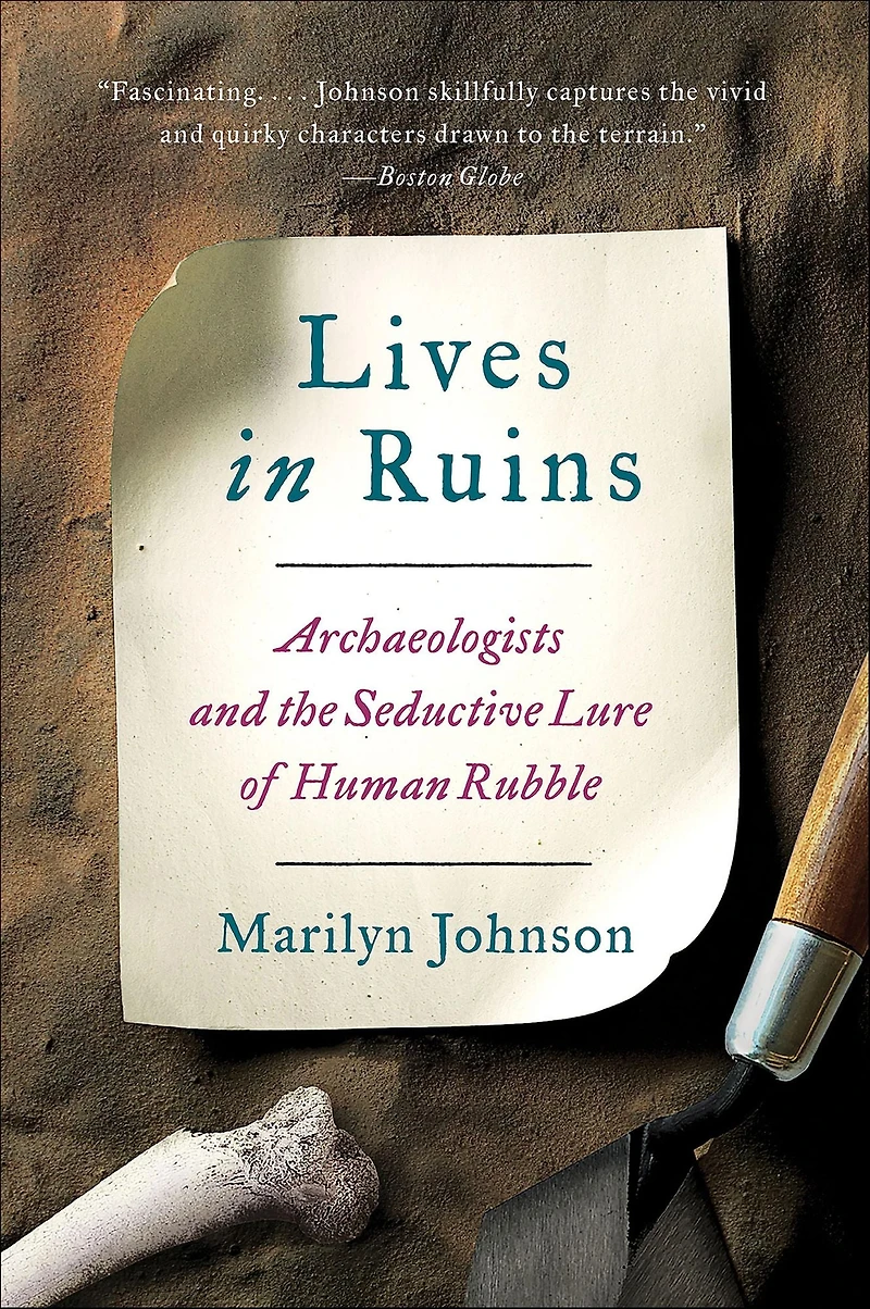 Lives Ruins: Archaeologists and the Seductive Lure of Human Rubble