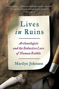 Lives Ruins: Archaeologists and the Seductive Lure of Human Rubble