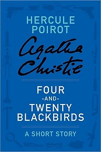 Four-and-Twenty Blackbirds (Hercule Poirot Short Story)