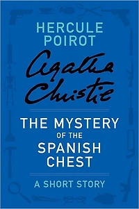 the Mystery of Spanish Chest (Hercule Poirot Short Story)