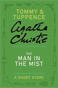 The Man in the Mist: A Tommy and Tuppence Short Story