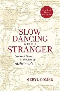 Slow Dancing with a Stranger: Lost and Found the Age of Alzheimer's