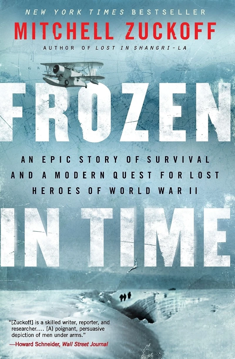 Frozen Time: An Epic Story of Survival and a Modern Quest for Lost Heroes World War II