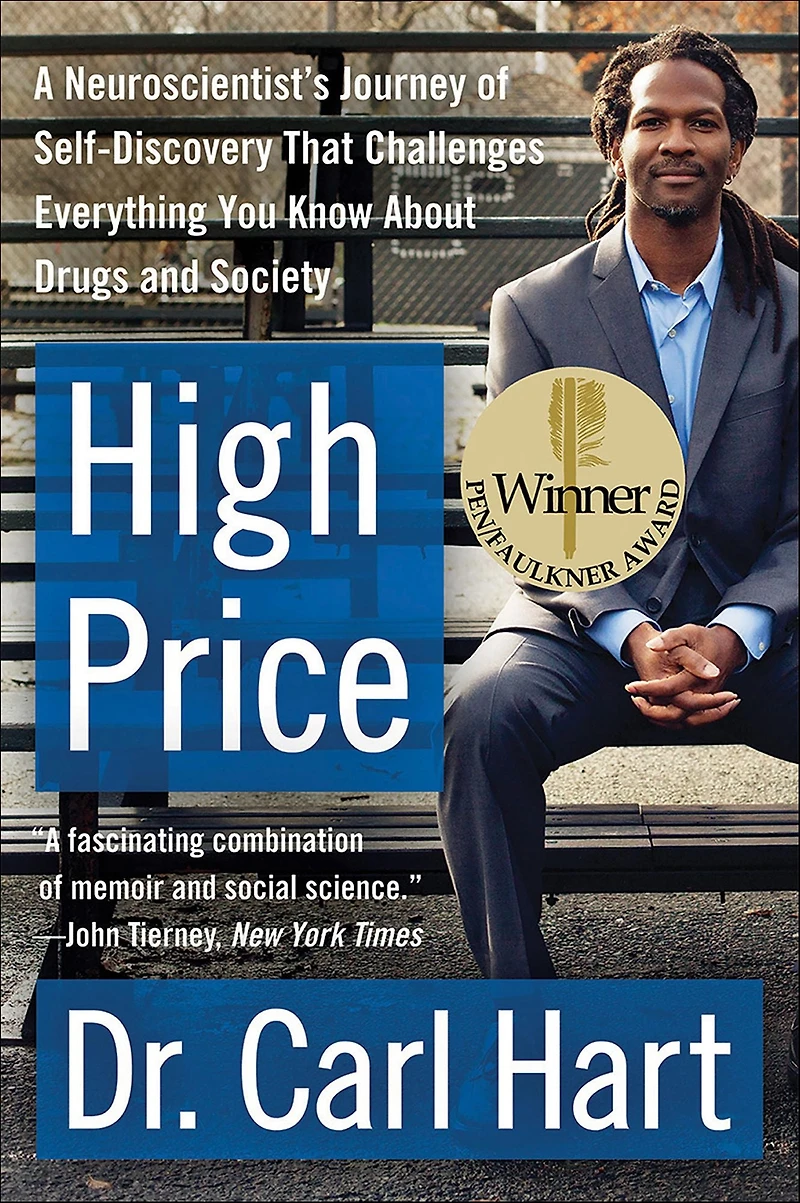 High Price: A Neuroscientist's Journey of Self-Discovery That Challenges Everything You Know About Drugs and Society