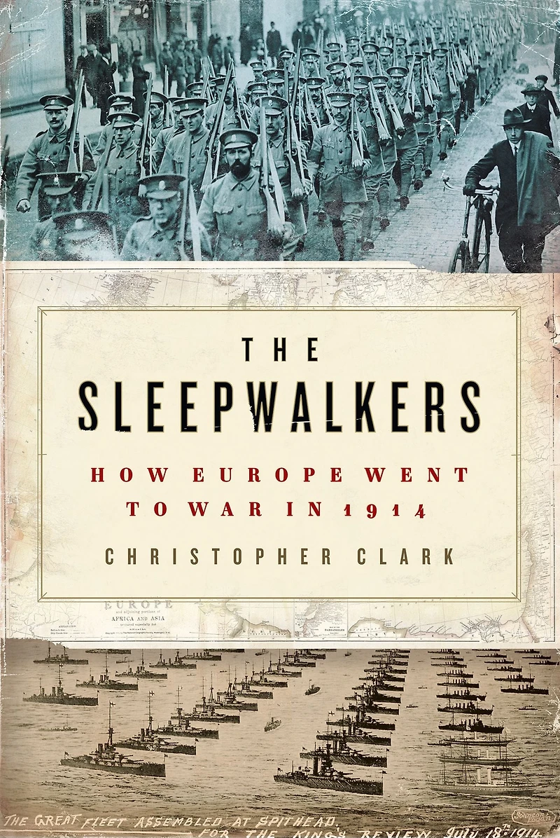 The Sleepwalkers: How Europe Went to War 1914