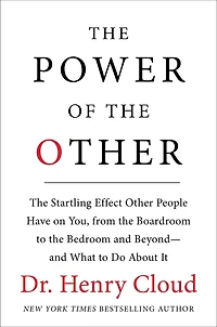 the Power of Other: startling effect other people have on you, from boardroom to bedroom and beyond-and what do about it