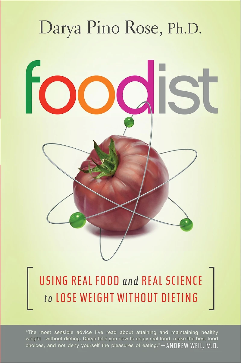 Foodist: Using Real Food and Science to Lose Weight Without Dieting