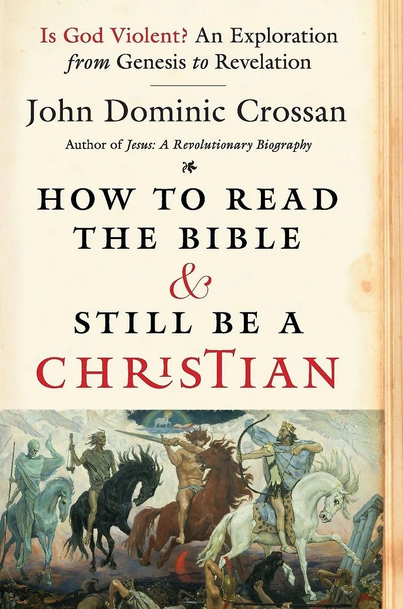 How to Read the Bible and Still Be a Christian: Struggling with Divine Violence from Genesis Through Revelation